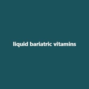 liquid bariatric vitamins